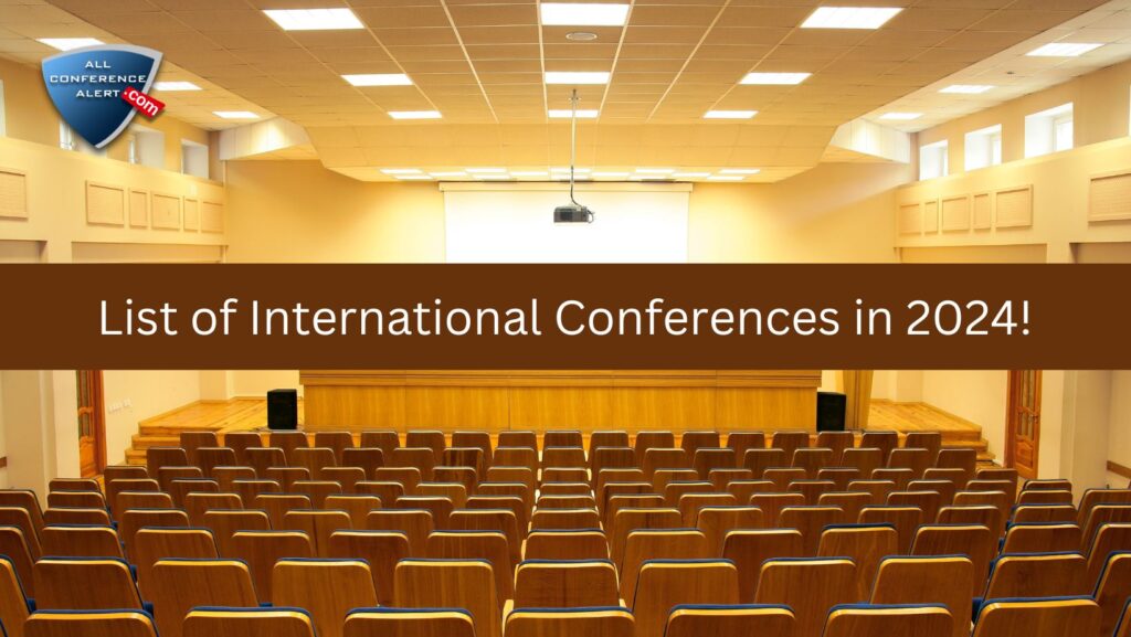 List of International Conferences in 2024!